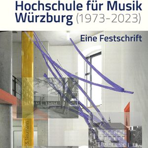 50 Jahre Hochschule für Musik Würzburg (1973–2023) – Eine Festschrift – ISBN 9783826078217 / 978-3-8260-7821-7 / 978-3-8260-7821-7