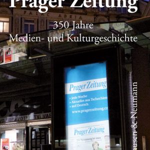 Prager Zeitung – 350 Jahre Medien- und Kulturgeschichte – Klaus Hanisch – ISBN 9783826085116 / 978-3-8260-8511-6 / 978-3-8260-8511-6 [Digital]
