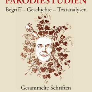 Parodiestudien – Begriff – Geschichte – Textanalysen Gesammelte Schriften und Vorträge 1963–2006 – Erwin Rotermund – ISBN 9783826076442 / 978-3-8260-7644-2 / 978-3-82-607644-2