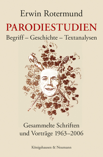 Parodiestudien – Begriff – Geschichte – Textanalysen Gesammelte Schriften und Vorträge 1963–2006 – Erwin Rotermund – ISBN 9783826076442 / 978-3-8260-7644-2 / 978-3-82-607644-2