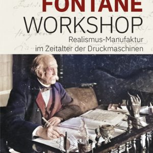 Der Fontane Workshop – Realismus-Manufaktur im Zeitalter der Druckmaschinen – Petra S. McGillen – ISBN 9783826084331 / 978-3-8260-8433-1 / 978-3-8260-8433-1 [Digital]
