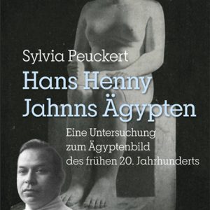 Hans Henny Jahnns Ägypten – Eine Untersuchung zum Ägyptenbild des frühen 20. Jahrhunderts – Sylvia Peuckert – ISBN 9783826081941 / 978-3-8260-8194-1 / 978-3-8260-8194-1 [Digital]