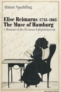 Elise Reimarus (1735-1805) The Muse of Hamburg – A Woman of the German Enlightenment – Almut Spalding – ISBN 9783826028137 / 978-3-8260-2813-7 / 978-3-82-602813-7