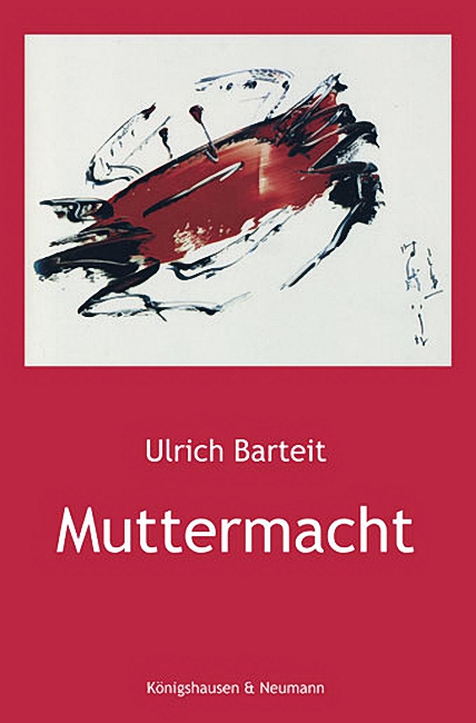 Muttermacht – Ulrich Barteit – ISBN 9783826029103 / 978-3-8260-2910-3 / 978-3-82-602910-3