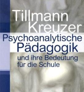 Psychoanalytische Pädagogik und ihre Bedeutung für die Schule – Tillmann Kreuzer – ISBN 9783826033971 / 978-3-8260-3397-1 / 978-3-82-603397-1
