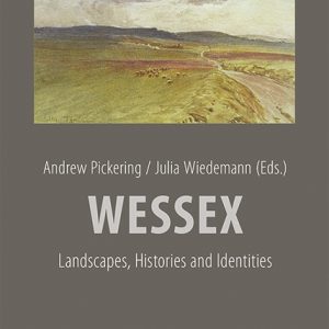 Wessex – Landscapes, Histories and Identities – Andrew Pickering (Hrsg.), Julia Wiedemann (Hrsg.) – ISBN 9783826087523 / 978-3-8260-8752-3 / 978-3-8260-8752-3 [Digital]