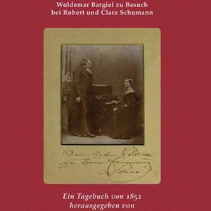An den Rhein und weiter. Woldemar Bargiel zu Besuch bei Robert und Clara Schumann – Woldemar Bargiel, Joachim Draheim (Hrsg.), Elisabeth Schmiedel (Hrsg.) – ISBN 9783895641343 / 978-3-8956-4134-3 / 978-3-89-564134-3