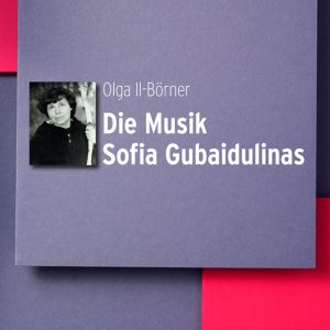 Die Musik Sofia Gubaidulinas – Olga II-Börner – ISBN 9783826076848 / 978-3-8260-7684-8 / 978-3-82-607684-8